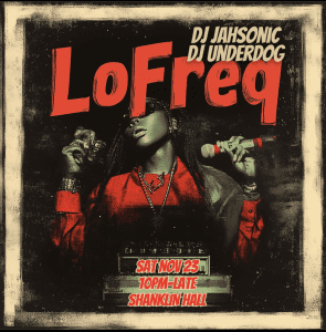 LoFreq with Jahsonic & DJ Underdog